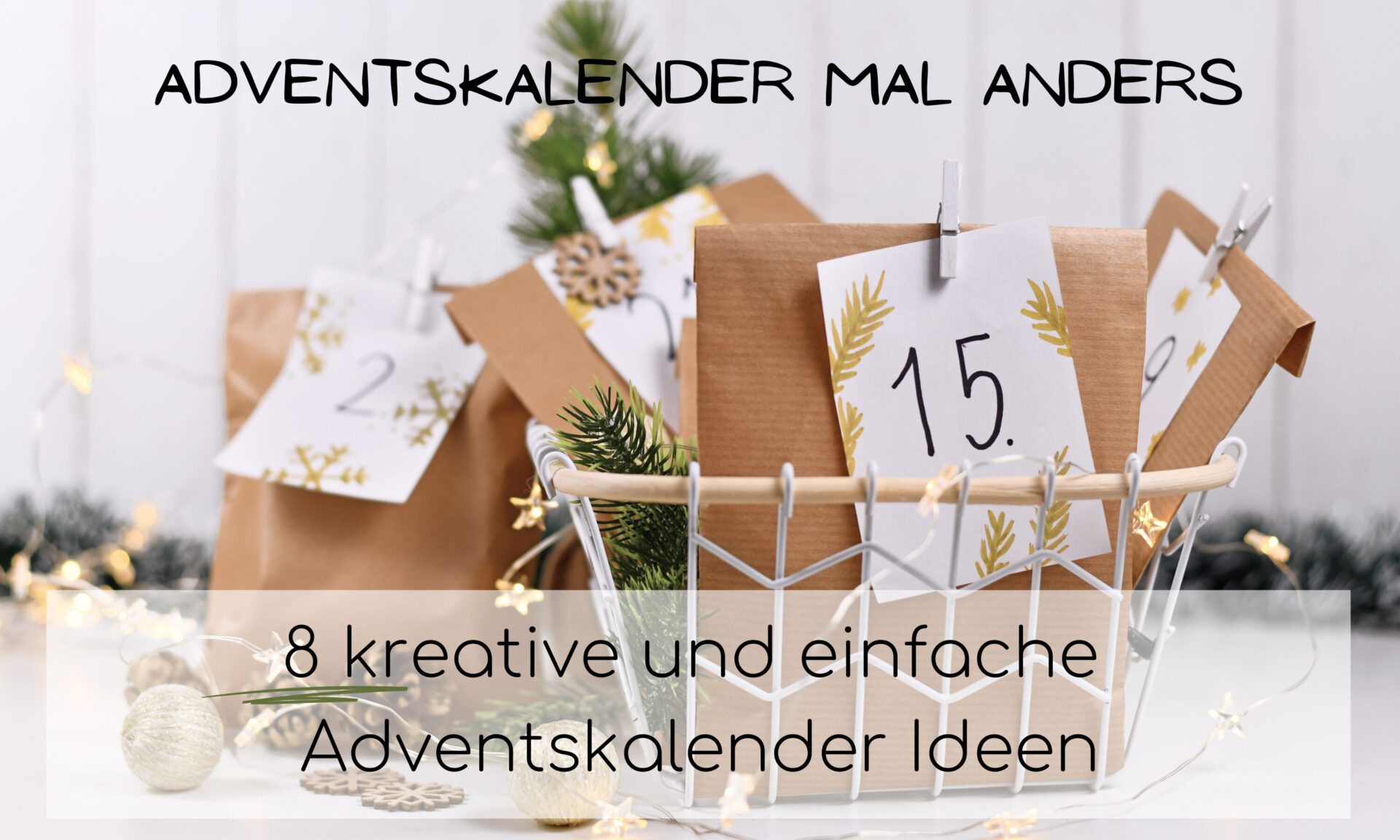 Adventskalender mal anders- 8 Einfache und kreative Adventskalender Ideen
