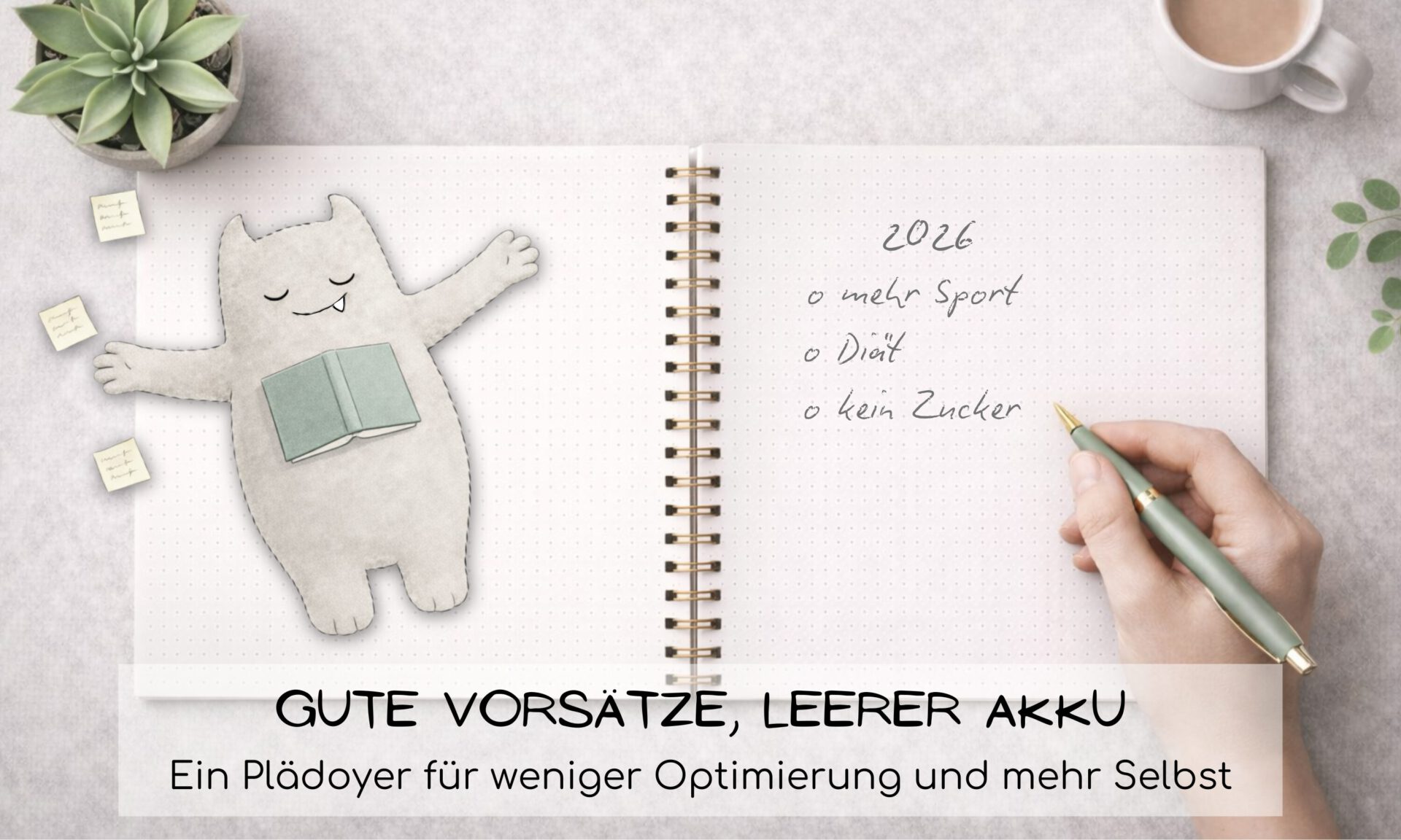 Blogbeitrag: Gute Vorsätze, leerer Akku- ein Plädoyer für weniger Optimierung und mehr Selbst