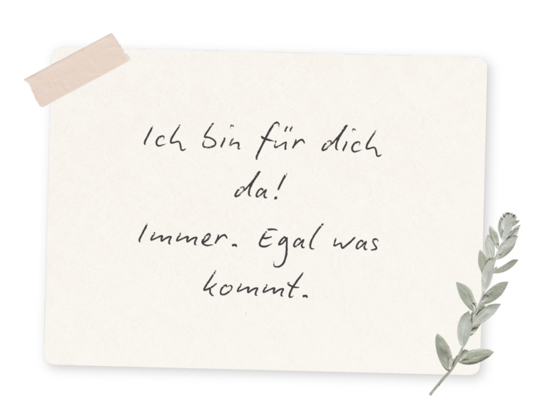 Mutmach Botschaften: Ich bin für dich da. Immer. Egal was kommt.